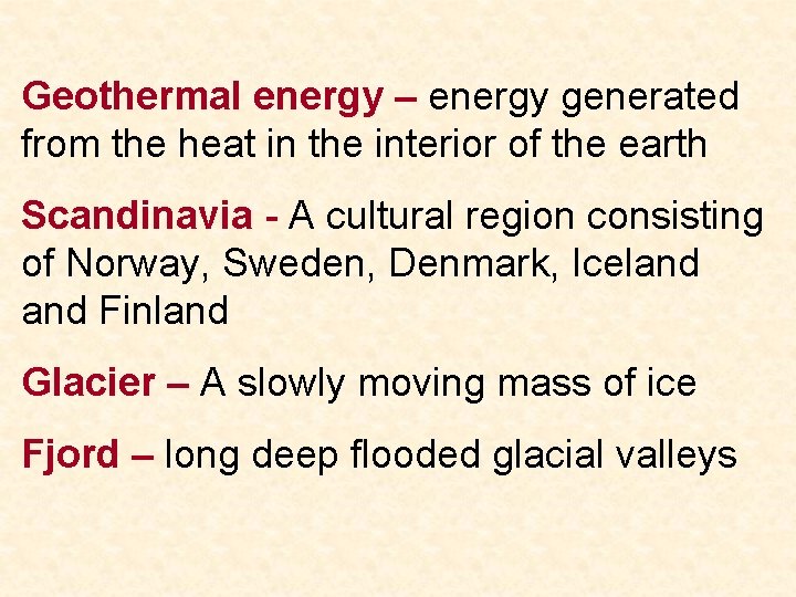 Geothermal energy – energy generated from the heat in the interior of the earth