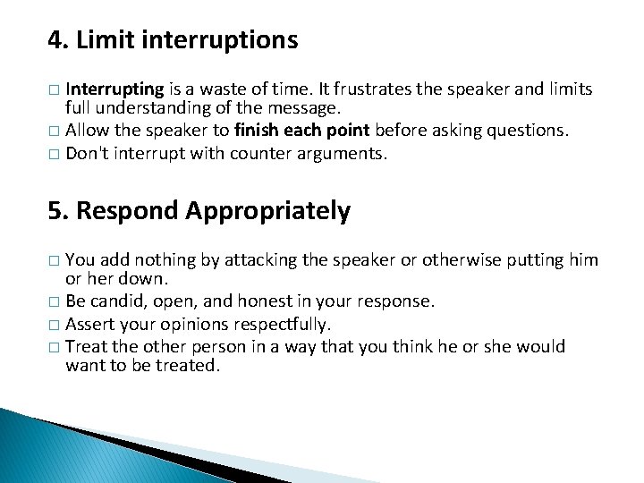 4. Limit interruptions Interrupting is a waste of time. It frustrates the speaker and