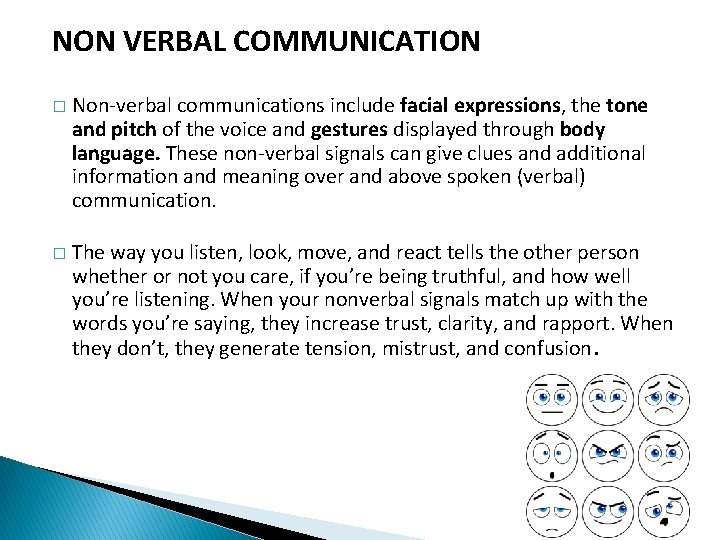 NON VERBAL COMMUNICATION � Non-verbal communications include facial expressions, the tone and pitch of