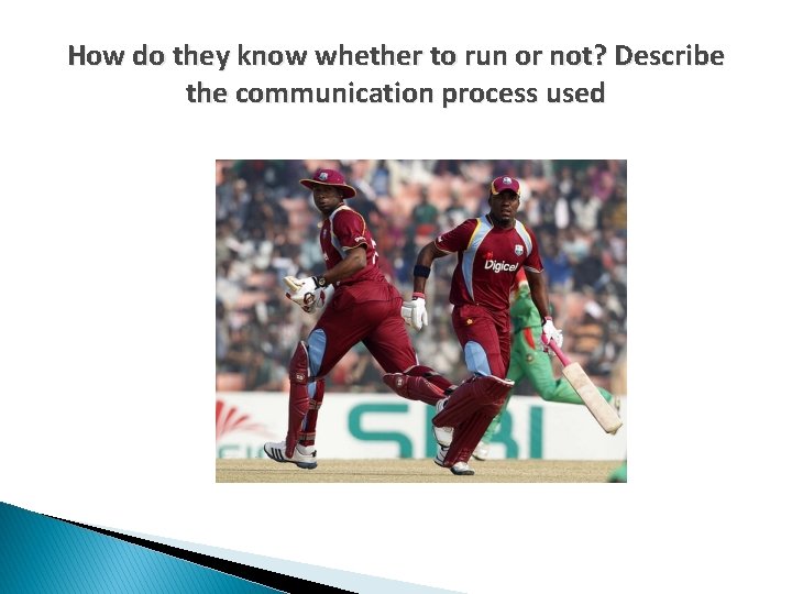 How do they know whether to run or not? Describe the communication process used