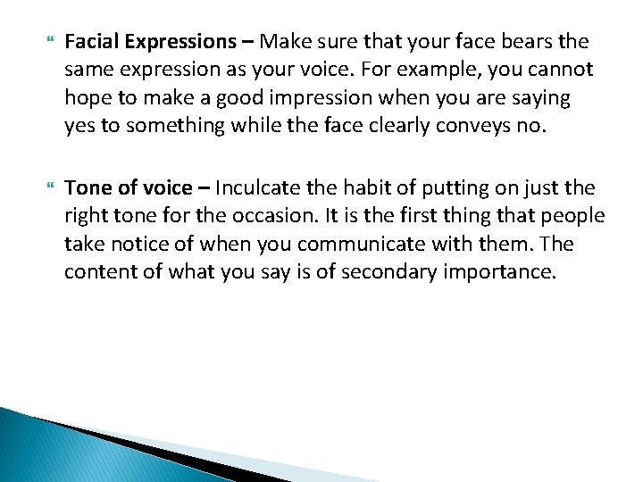  Facial Expressions – Make sure that your face bears the same expression as