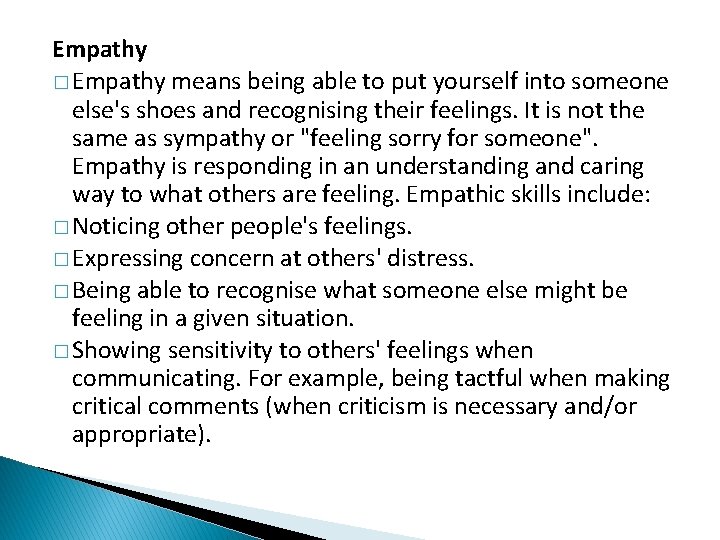 Empathy � Empathy means being able to put yourself into someone else's shoes and