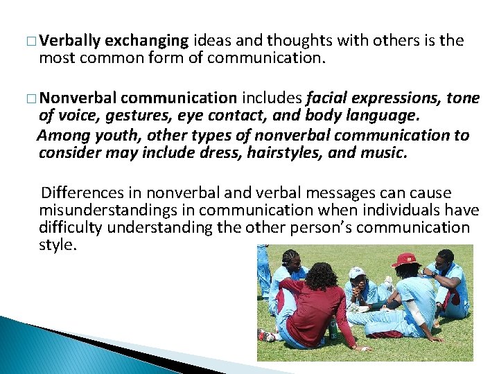 � Verbally exchanging ideas and thoughts with others is the most common form of