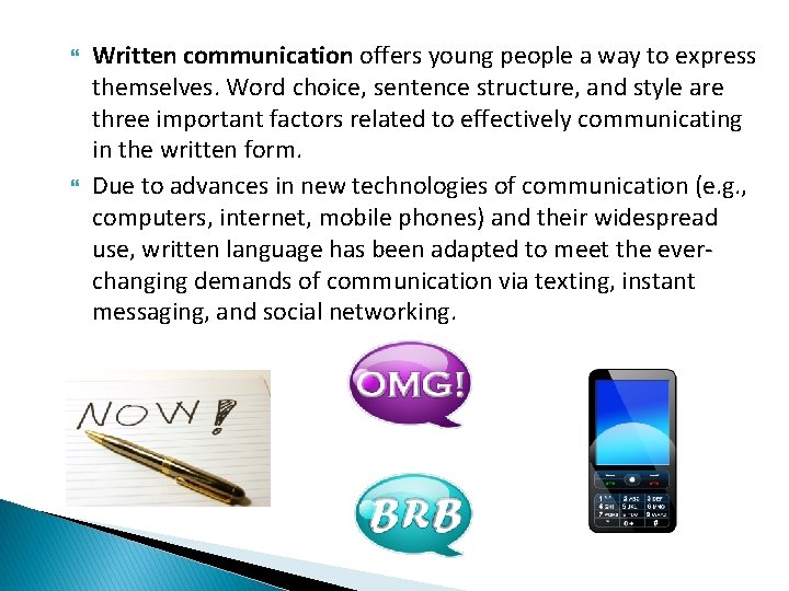  Written communication offers young people a way to express themselves. Word choice, sentence