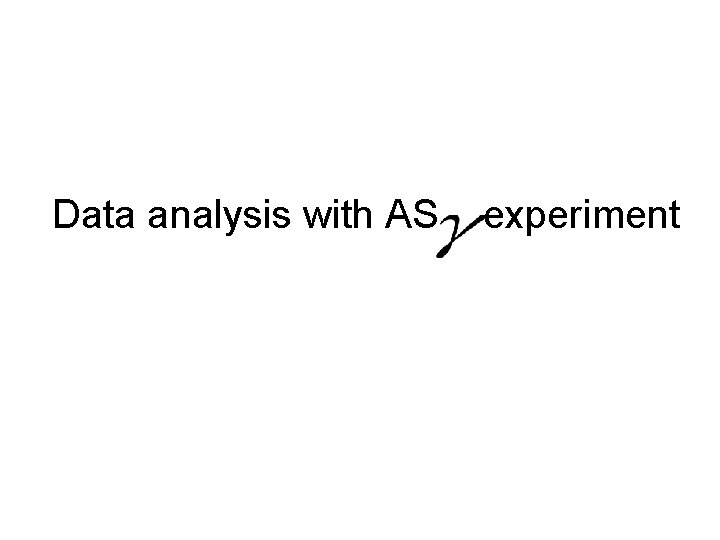 Data analysis with AS experiment 