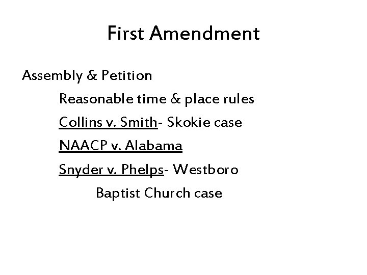 First Amendment Assembly & Petition Reasonable time & place rules Collins v. Smith- Skokie
