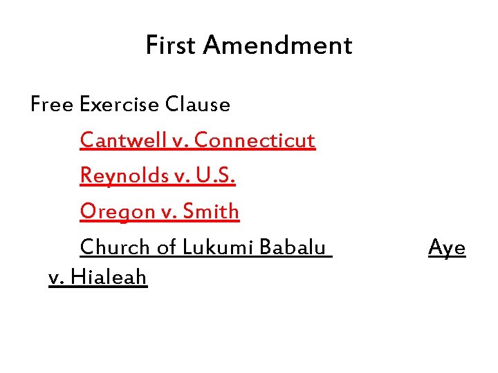 First Amendment Free Exercise Clause Cantwell v. Connecticut Reynolds v. U. S. Oregon v.