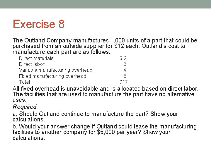 Exercise 8 The Outland Company manufactures 1, 000 units of a part that could