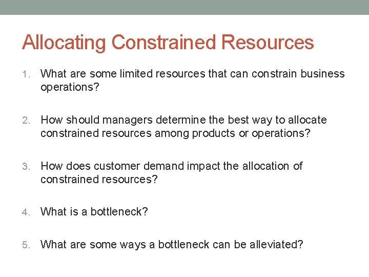 Allocating Constrained Resources 1. What are some limited resources that can constrain business operations?