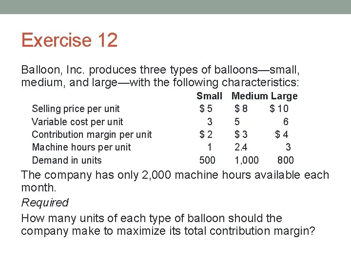 Exercise 12 Balloon, Inc. produces three types of balloons—small, medium, and large—with the following