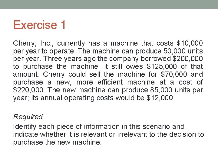 Exercise 1 Cherry, Inc. , currently has a machine that costs $10, 000 per