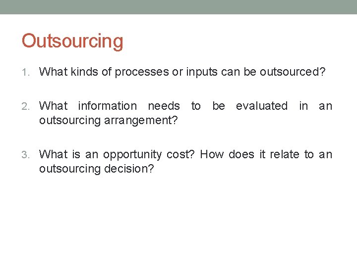 Outsourcing 1. What kinds of processes or inputs can be outsourced? 2. What information