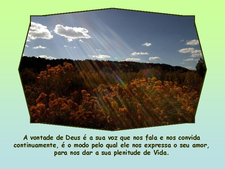 A vontade de Deus é a sua voz que nos fala e nos convida