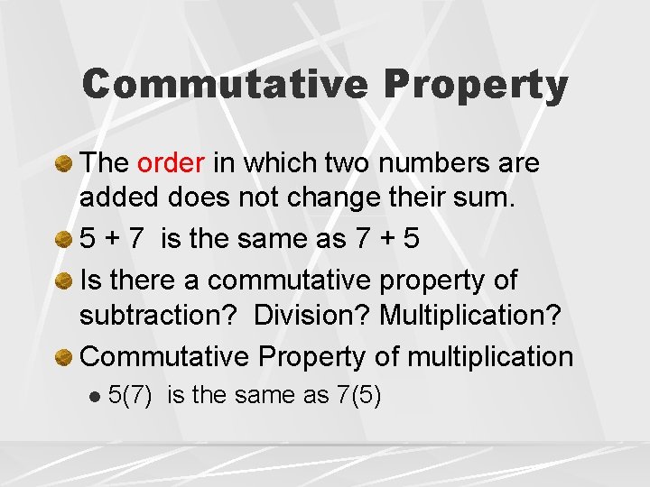 Commutative Property The order in which two numbers are added does not change their