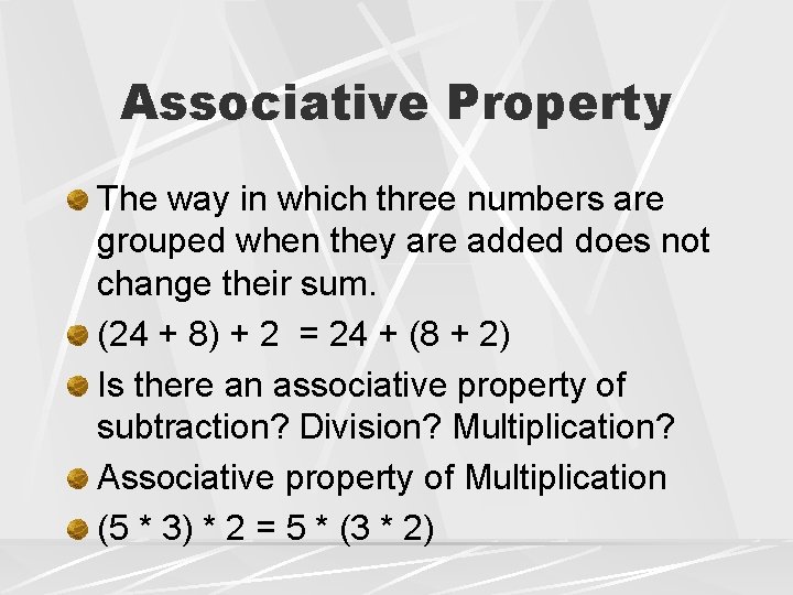Associative Property The way in which three numbers are grouped when they are added