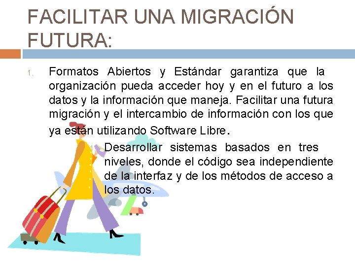 FACILITAR UNA MIGRACIÓN FUTURA: 1. Formatos Abiertos y Estándar garantiza que la organización pueda