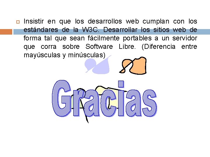  Insistir en que los desarrollos web cumplan con los estándares de la W