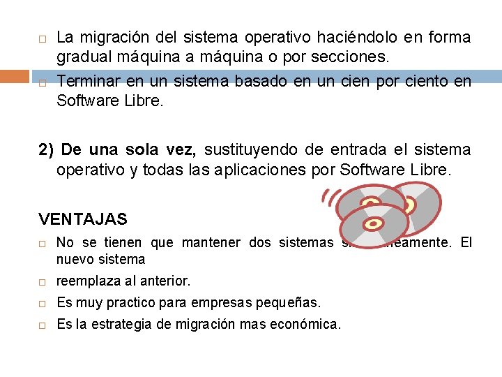  La migración del sistema operativo haciéndolo en forma gradual máquina a máquina o