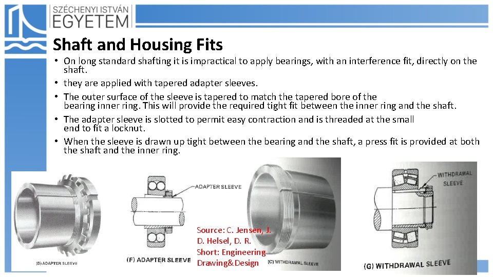 Shaft and Housing Fits • On long standard shafting it is impractical to apply