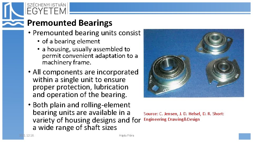 Premounted Bearings • Premounted bearing units consist • of a bearing element • a