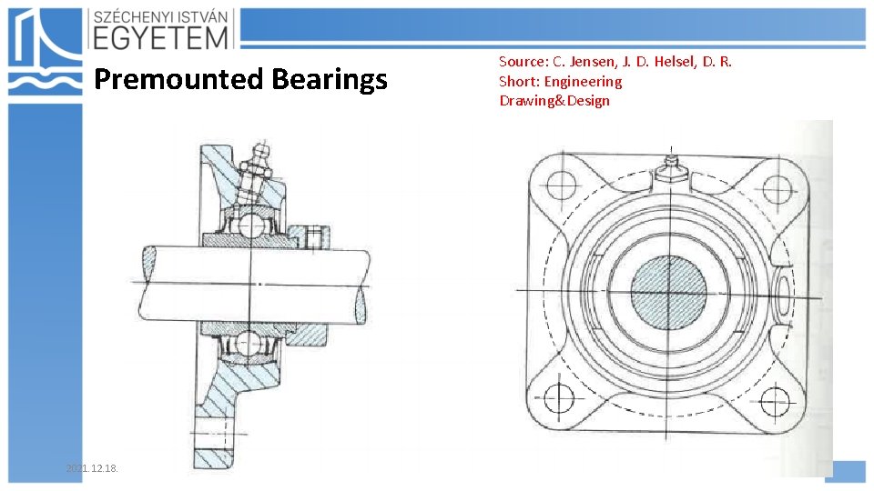 Source: C. Jensen, J. D. Helsel, D. R. Short: Engineering Drawing&Design Premounted Bearings 2021.