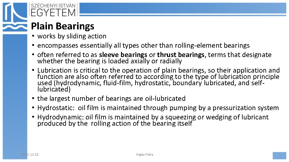 Plain Bearings • works by sliding action • encompasses essentially all types other than