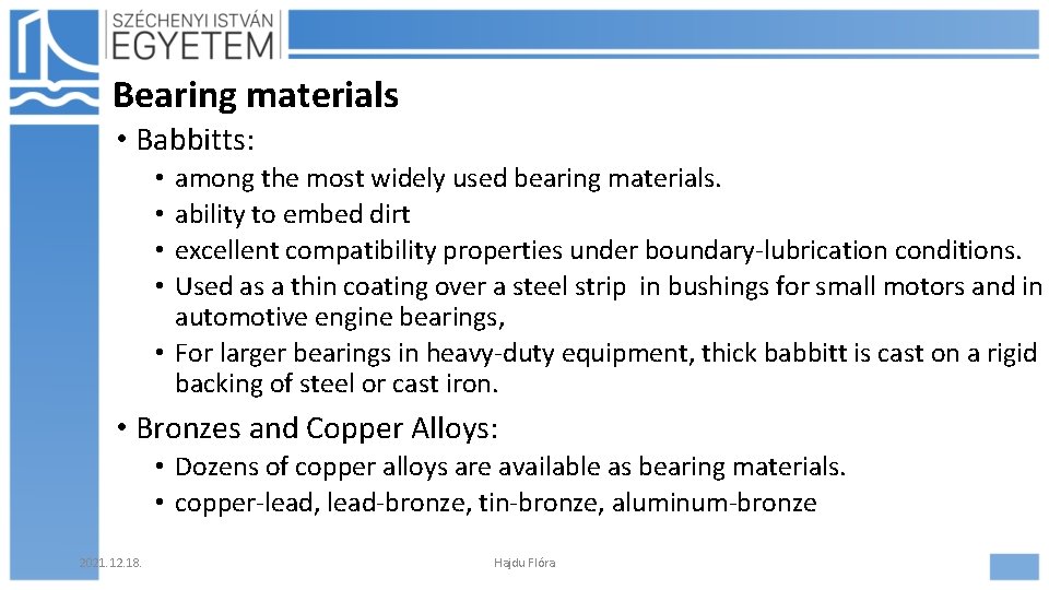 Bearing materials • Babbitts: among the most widely used bearing materials. ability to embed