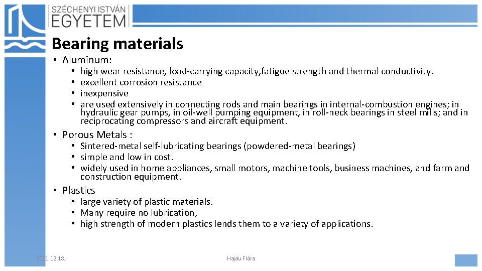 Bearing materials • Aluminum: • • high wear resistance, load-carrying capacity, fatigue strength and