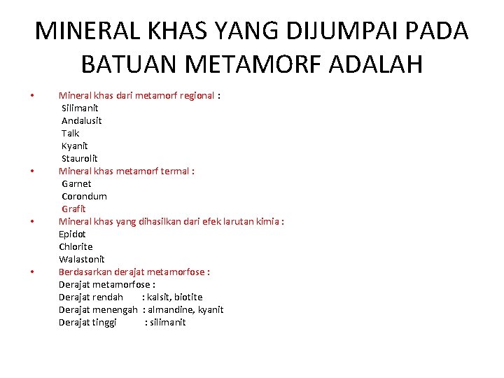 MINERAL KHAS YANG DIJUMPAI PADA BATUAN METAMORF ADALAH • • Mineral khas dari metamorf