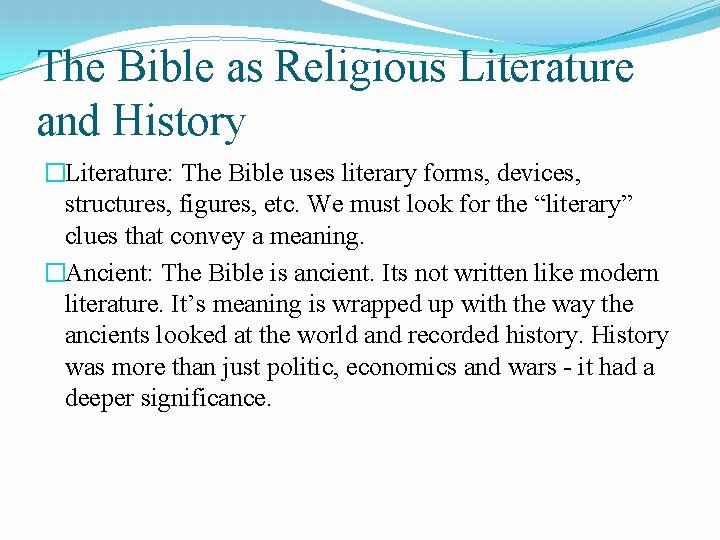 The Bible as Religious Literature and History �Literature: The Bible uses literary forms, devices,