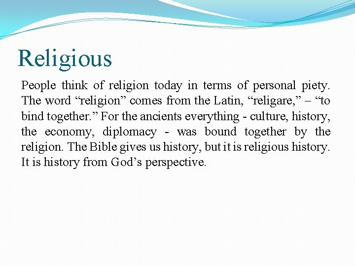 Religious People think of religion today in terms of personal piety. The word “religion”