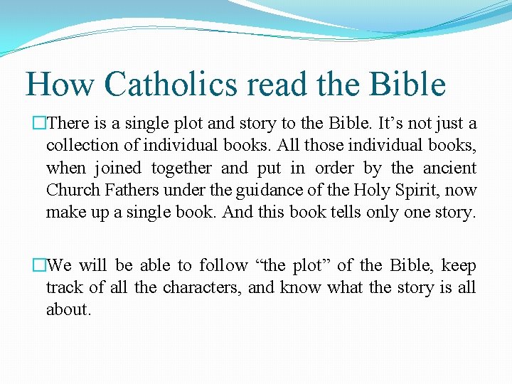 How Catholics read the Bible �There is a single plot and story to the