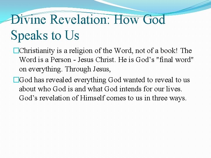 Divine Revelation: How God Speaks to Us �Christianity is a religion of the Word,