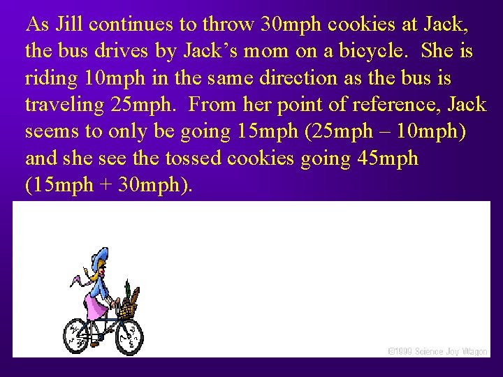 As Jill continues to throw 30 mph cookies at Jack, the bus drives by