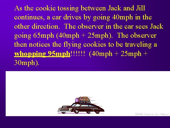 As the cookie tossing between Jack and Jill continues, a car drives by going