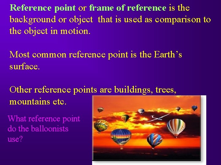 Reference point or frame of reference is the background or object that is used