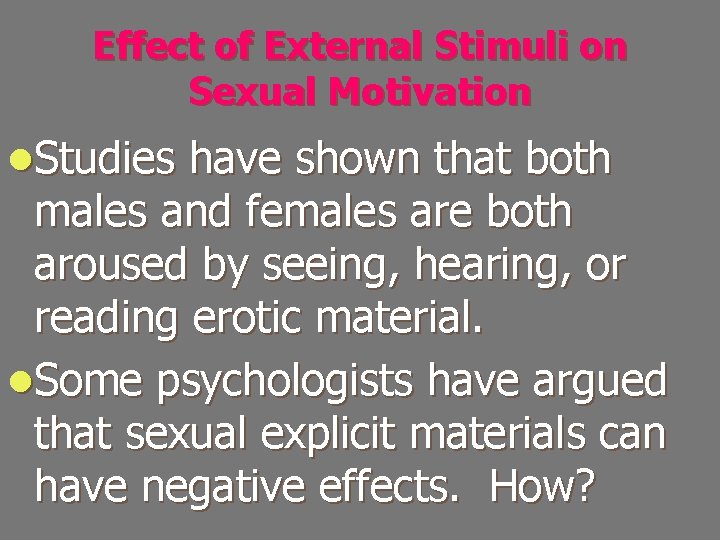 Effect of External Stimuli on Sexual Motivation l. Studies have shown that both males