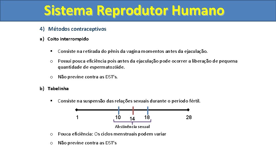 Sistema. Reprodutor. Humano 4) Métodos contraceptivos a) Coito interrompido § Consiste na retirada do