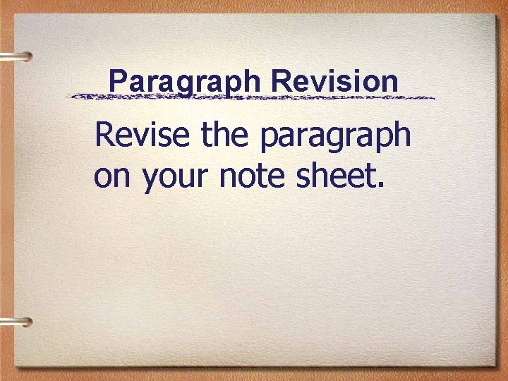 Paragraph Revision Revise the paragraph on your note sheet. 