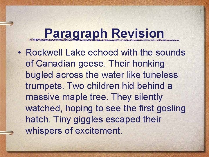 Paragraph Revision • Rockwell Lake echoed with the sounds of Canadian geese. Their honking