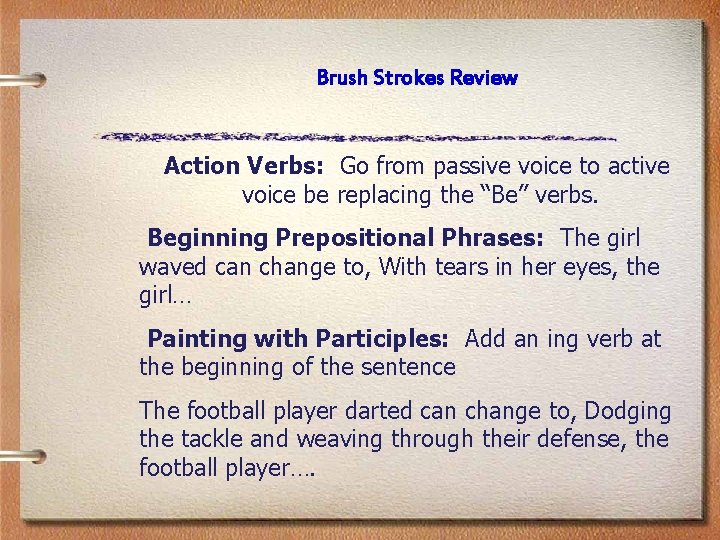 Brush Strokes Review Action Verbs: Go from passive voice to active voice be replacing