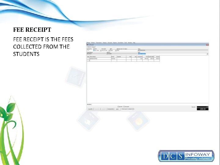 FEE RECEIPT IS THE FEES COLLECTED FROM THE STUDENTS 