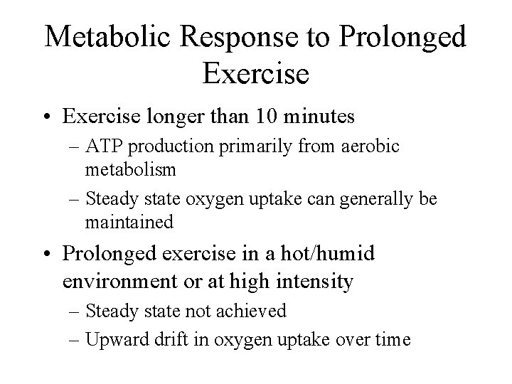 Metabolic Response to Prolonged Exercise • Exercise longer than 10 minutes – ATP production