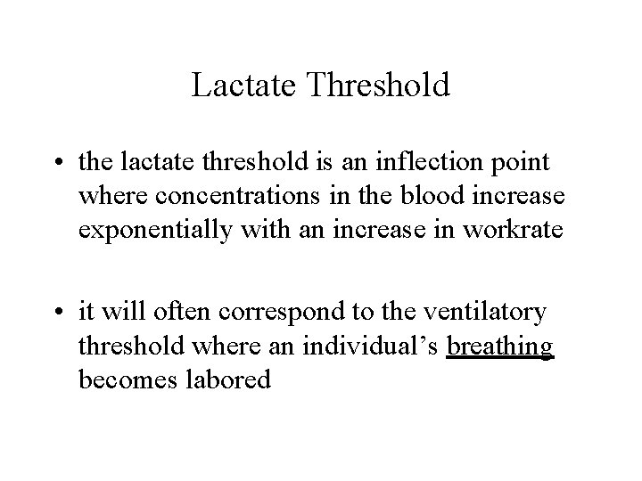 Lactate Threshold • the lactate threshold is an inflection point where concentrations in the