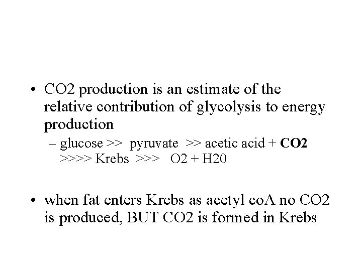  • CO 2 production is an estimate of the relative contribution of glycolysis