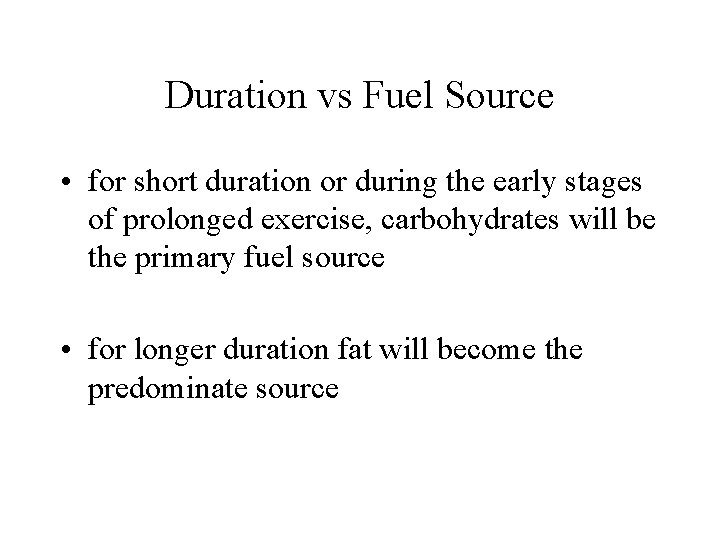 Duration vs Fuel Source • for short duration or during the early stages of