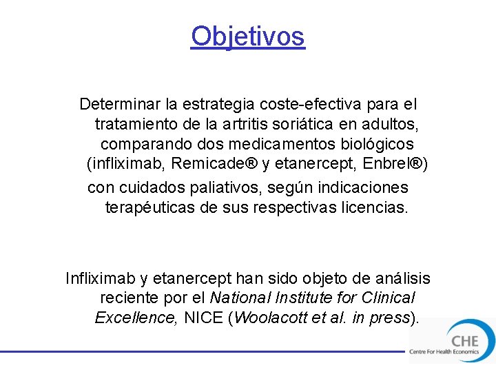 Objetivos Determinar la estrategia coste-efectiva para el tratamiento de la artritis soriática en adultos,