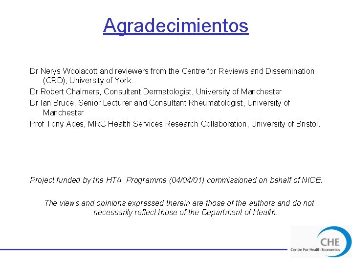 Agradecimientos Dr Nerys Woolacott and reviewers from the Centre for Reviews and Dissemination (CRD),