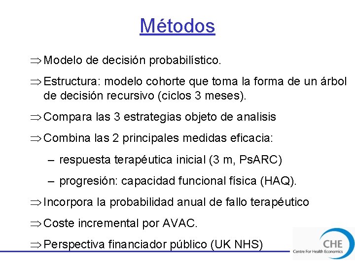 Métodos Þ Modelo de decisión probabilístico. Þ Estructura: modelo cohorte que toma la forma