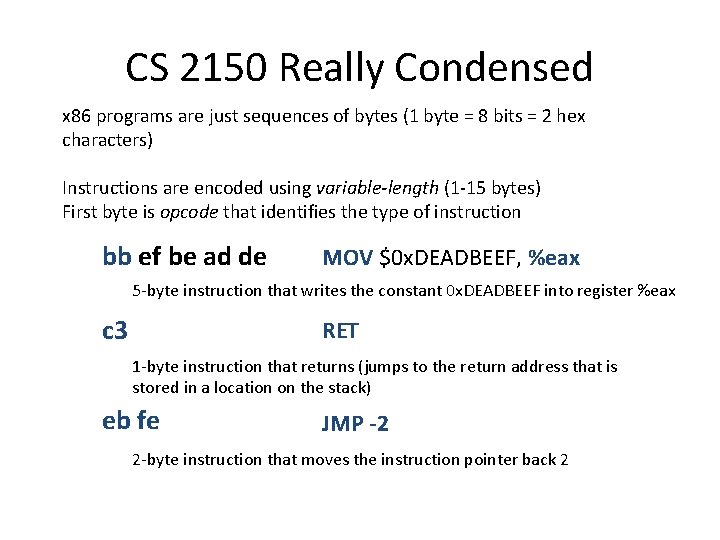 CS 2150 Really Condensed x 86 programs are just sequences of bytes (1 byte